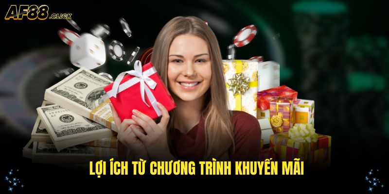 Những lợi ích từ chương trình khuyến mãi AF88