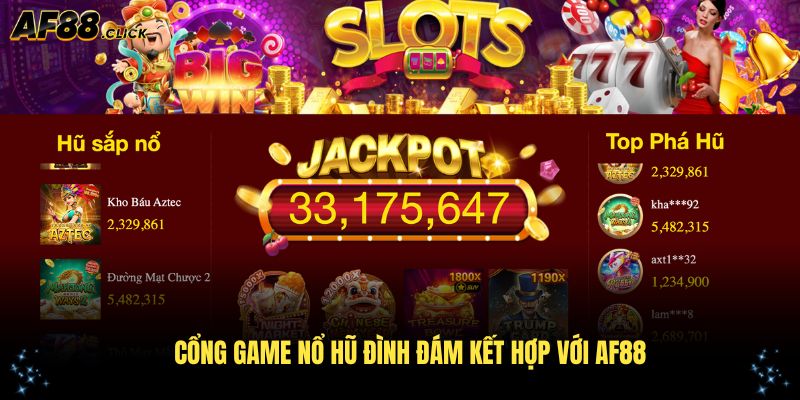 Những cổng game nổ hũ đình đám kết hợp với AF88