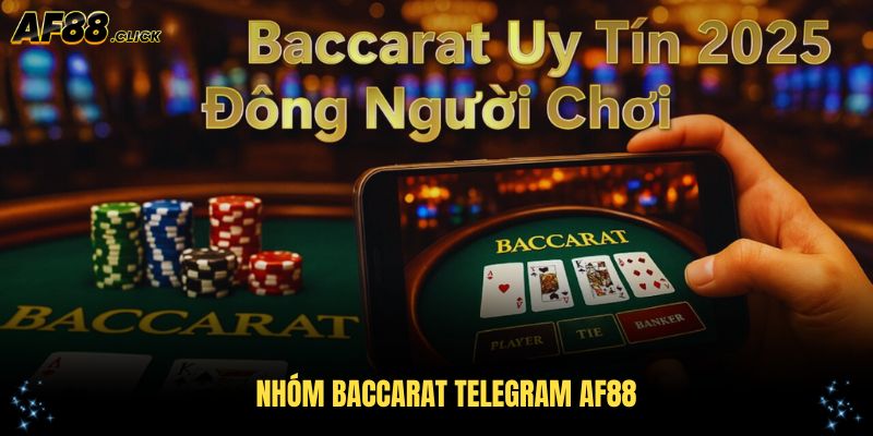 Nhóm Baccarat Telegram AF88 Hiệu Quả Cho Người Chơi Mới