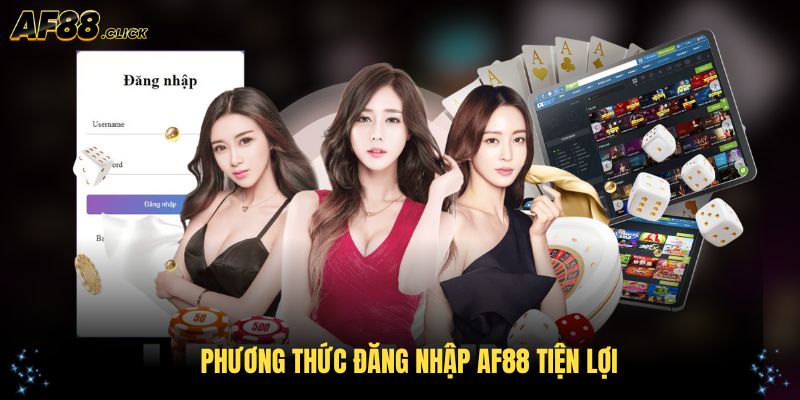 Phương thức đăng nhập AF88 tiện lợi cho thành viên mới