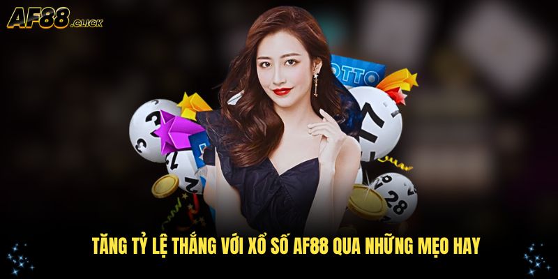 Tăng tỷ lệ thắng với xổ số AF88 qua những mẹo hay