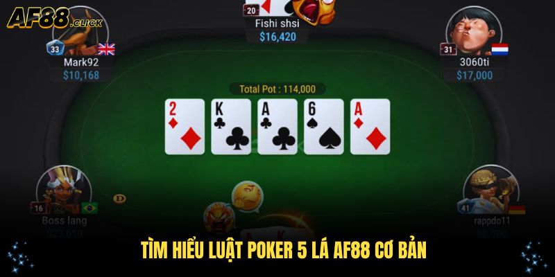 Tìm hiểu luật poker 5 lá AF88 cơ bản