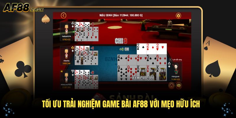 Tối ưu trải nghiệm game bài AF88 với mẹo hữu ích